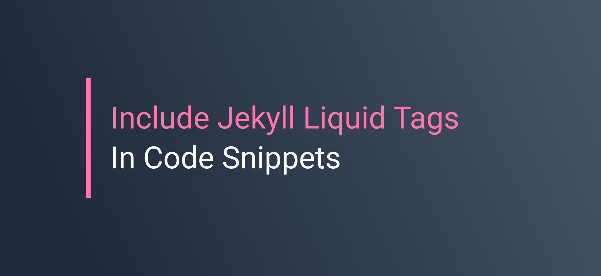 How To Include Jekyll Liquid Tags in Code Snippets